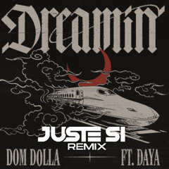 Dreamin (Juste Si Remix) Ft. Daya