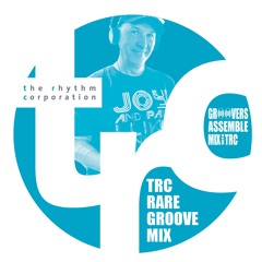 TRC GROOVERS ASSEMBLE RARE GROOVE MIX