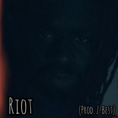 Riot (Prod. Z-Best)