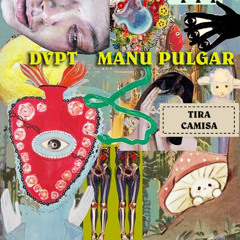 DVPT, Manu Pulgar "Tira Camisa"