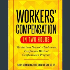 {PDF} ⚡ Workers' Compensation in Two Hours: The Business Owner's Guide to an Exceptional Workers'