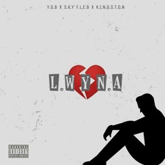 L.W.Y.N.A (Lonely When You Not Around)ft Sky Fleb & Kingston