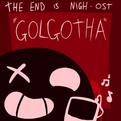 The end is nigh - Golgatha