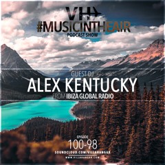 Music in the Air 100-98 w/ ALEX KENTUCKY (from Ibiza Global Radio)