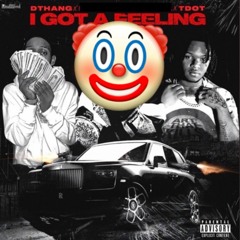 Dthang x T Dot - I Got A Feeling (without French Montana)