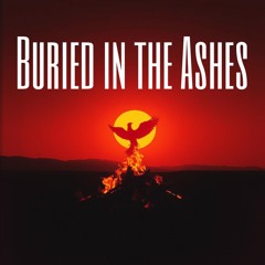 Buried in the Ashes