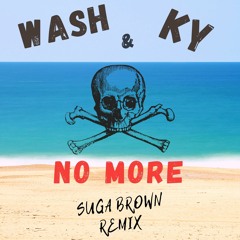 W.A.S.H. Ft KY - No More (SUGA BROWN REMIX)
