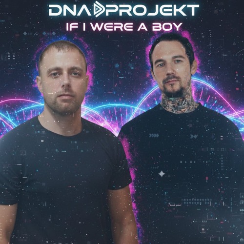 DNA PROJEKT - IF I WERE A BOY