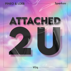 PINEO & LOEB x Sparkee x Viiq - Attached 2 U