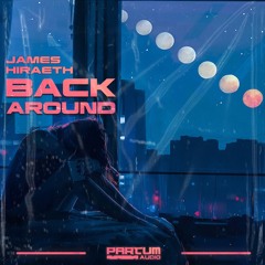 JAMES HIRAETH - BACK AROUND [FREE DOWNLOAD]