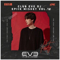 Epiik Exclusive Mixset Vol.12 (CLUB EVE : BUNKER)