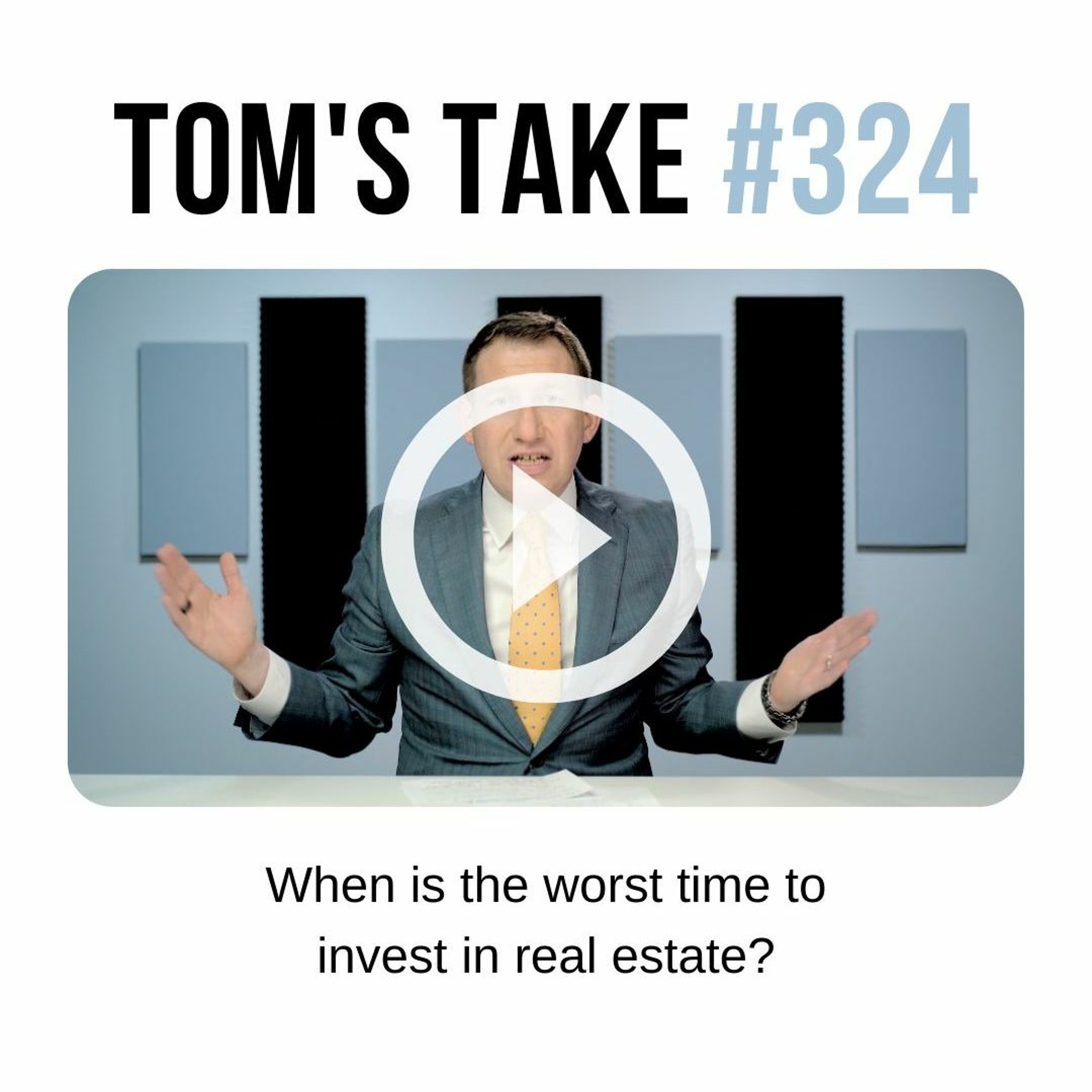 When is the worst time to invest in real estate? - Tom's Take 324 episode artwork