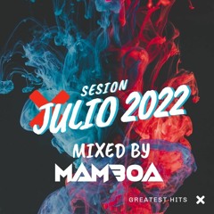 SESION JULIO 2022 - DJ SET BY MAMBOA