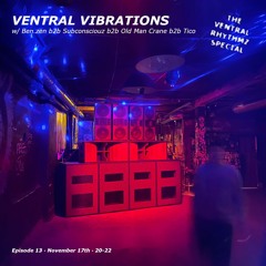 Ventral Vibrations w/ Ben.zen b2b Subconsciouz b2b Old Man Crane b2b Tico 17.11.25