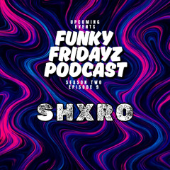 FUNKY FRIDAY PODCAST | SHXRO | EP 9
