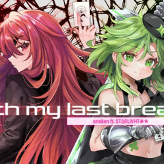 【NOISZ STΔRLIVHT】with my last breath - onoken ft. STΔRLIVHT♣★