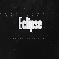 APOPTYGMA BERZERK ECLIPSE (IAMNOTAROBOT RMX) TRIBUTE