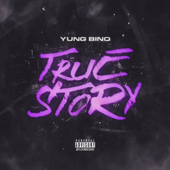 Yung Bino- True Story