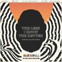 Tame Impala - The Less I Know The Better (ZERB & NUZB Remix)