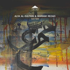 TR193 - Alya Al-Sultani & Mariam Rezaei - 'SISTER' [excerpt]
