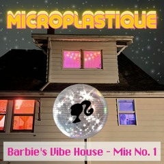 Barbie's Vibe House - Mix No. 1 - 03.22.23