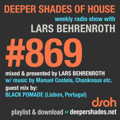 DSOH #869 Deeper Shades Of House w/ guest mix by BLACK POMADE