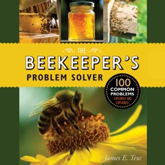 The Beekeeper's Problem Solver by James E. Tew Read by Chuck Constant - Audiobook Excerpt
