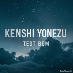 米津玄師 x 1分でartist - BGM TEST音源 PART1