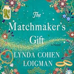 [VIEW] EBOOK ✅ The Matchmaker's Gift: A Novel by Lynda Cohen Loigman EPUB KINDLE PDF