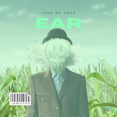 LEND ME YOUR EAR