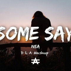 Nea - SOME SAY (DLA Mashup)