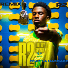 [Remix] R2 feat.La Hasba22 - FREESTYLE SPONGE