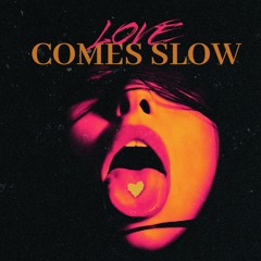 Love Comes Slow