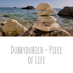 Dubbydubich - Piece Of Life