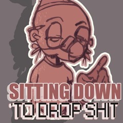 Sitting Down ( To Drop S*@t )