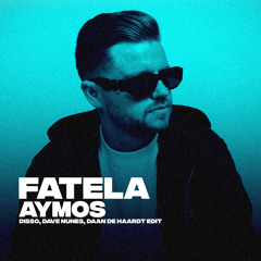 AYMOS - FATELA (DISSO, DAVE NUNES, DAAN DE HAARDT EDIT)