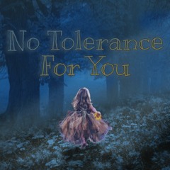 No Tolerance For You