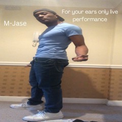 For your ears only Live Performance   M-Jase