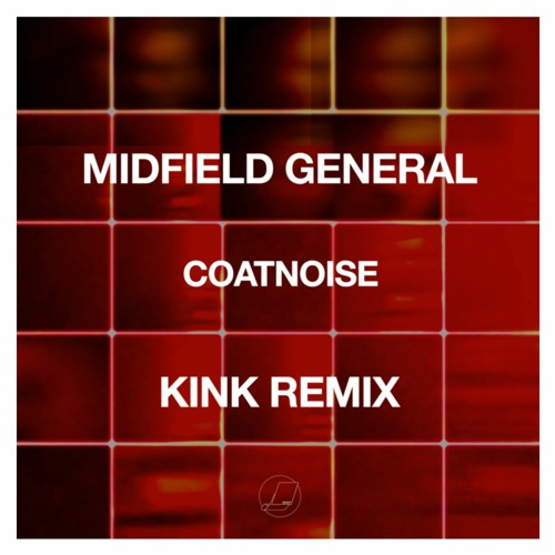 Midfield General – Coatnoise (KiNK Remix)