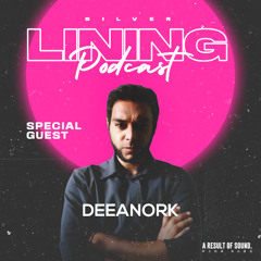 Silver Lining Podcast Vol.57 - SPECIAL GUEST : DeeAnork