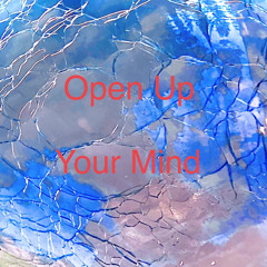 Open Up Your Mind.       (c2021)