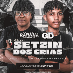 SETZIN DOS CRIAS - {{DJ's GD DO QATAR & RAFINHA DA ESCÓCIA}}