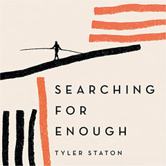 Read EPUB 💗 Searching for Enough: The High-Wire Walk Between Doubt and Faith by  Tyl