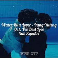 Ost. We Best Love - Water blue lover - Yang Yuteng