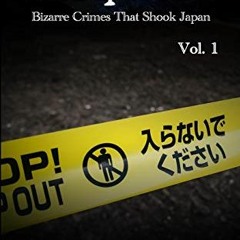 Get EPUB KINDLE PDF EBOOK Kaihan: Bizarre Crimes That Shook Japan: Volume One by  Tara A. Devlin �