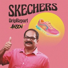 DripReport - Skechers (Anson Bootleg)| **FREE DOWNLOAD**