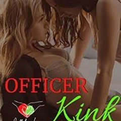[Access] EBOOK 📄 Officer Kink: An FF Christmas Romance (Cuffed in Love Book 2) by We