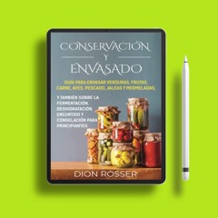 Conservación y envasado: Guía para envasar verduras, frutas, carne, aves, pescado, jaleas y mer