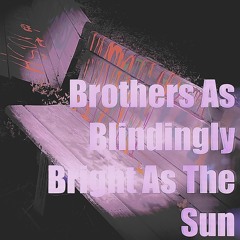 Brothers as blindingly bright as the sun