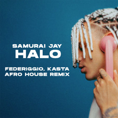 Samurai Jay - Halo (FedeRiggio, Kasta Afro House Remix)